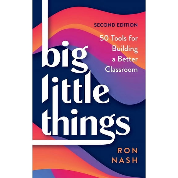 Big Little Things: 50 Tools for Building a Better Classroom, (Paperback)