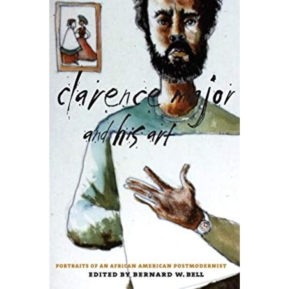 Pre-Owned Clarence Major and His Art : Portraits of an African American Postmodernist (Paperback) 9780807848999
