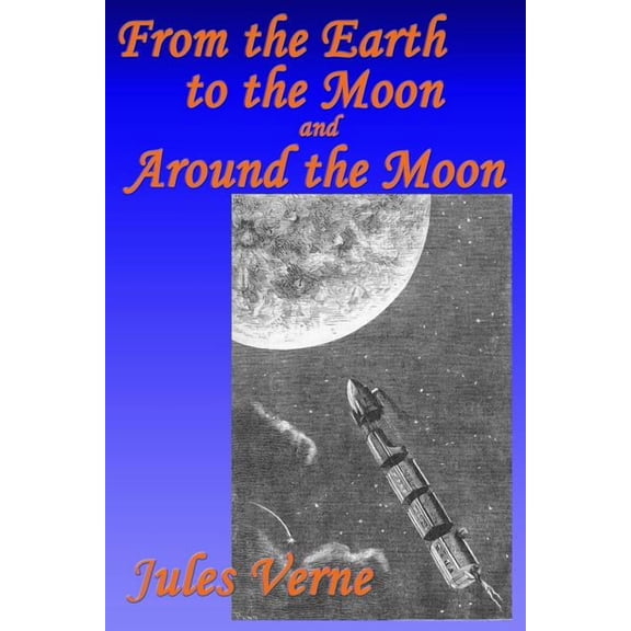 From the Earth to the Moon, And, Around the Moon