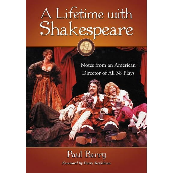 A Lifetime with Shakespeare: Notes from an American Director of All 38 Plays, (Paperback)