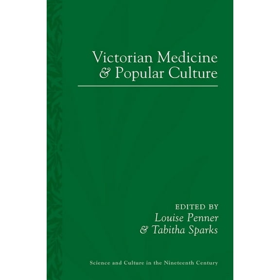 Sci & Culture in the Nineteenth Century Victorian Medicine and Popular Culture, Book 87, (Paperback)