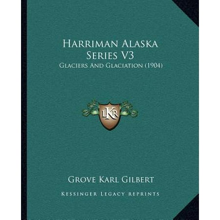 Harriman Alaska Series V3 : Glaciers and Glaciation