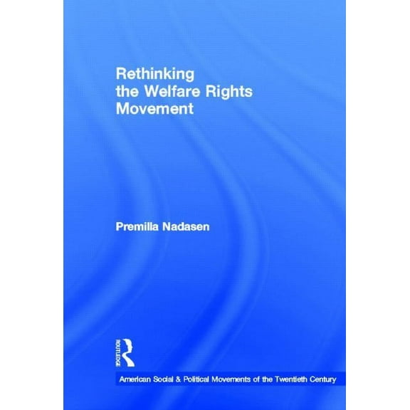 American Social and Political Movements Rethinking the Welfare Rights Movement, (Hardcover)