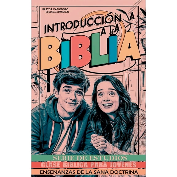 Clase BÃ­blica Dominical Clase BÃ­blica para JÃ³venes: IntroducciÃ³n a la Biblia, (Paperback)