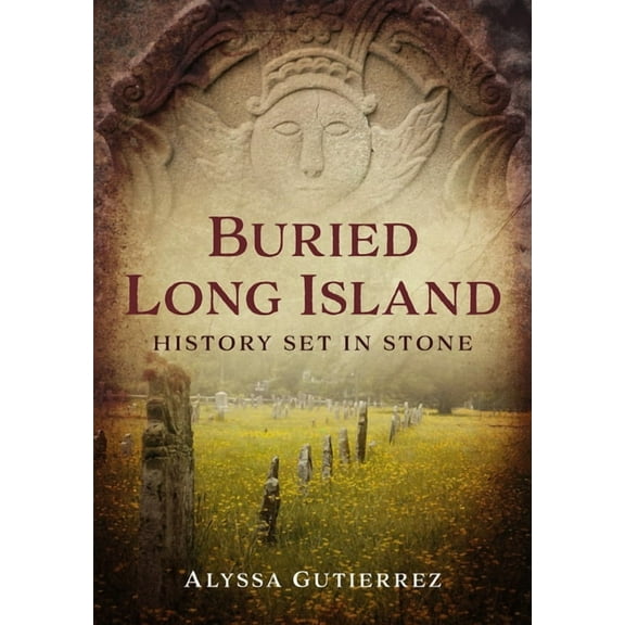 America Through Time: Buried Long Island: History Set in Stone (Paperback)