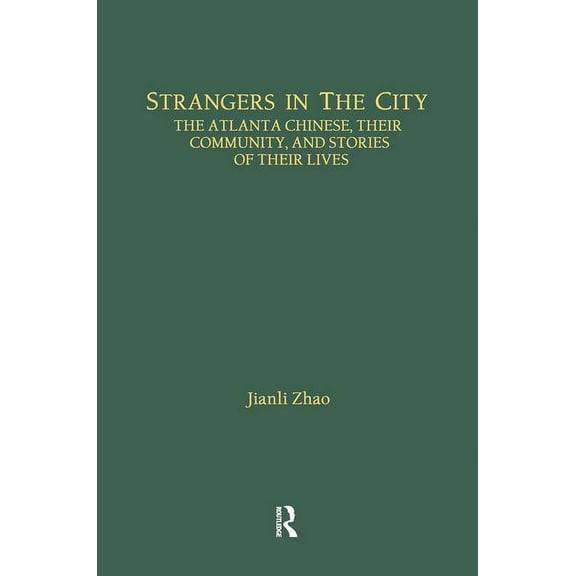 Studies in Asian Americans Strangers in the City: The Atlanta Chinese, Their Community and Stories of Their Lives, (Paperback)