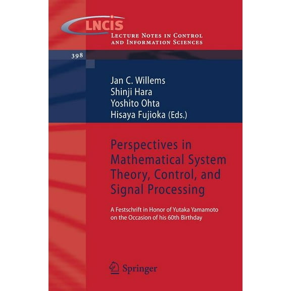 Lecture Notes in Control and Information Perspectives in Mathematical System Theory, Control, and Signal Processing: A Festschrift in Honor of Yutaka Yamamoto on, Book 398, (Paperback)