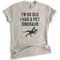 thumbnail image 1 of I'm So Old I Had A Pet Dinosaur Shirt, Unisex Women's Men's Shirt, Funny Senior Citizen Shirt, Old Lady Tee, Light Silk Gray, X-Small, 1 of 6