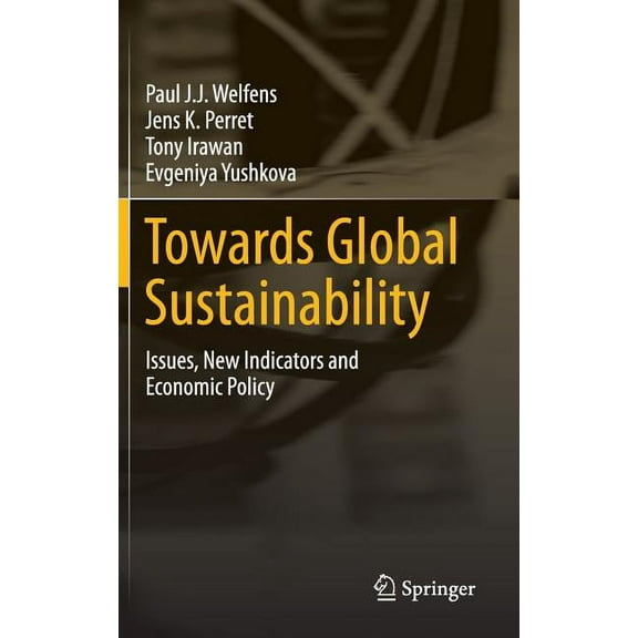 Towards Global Sustainability: Issues, New Indicators and Economic Policy, (Hardcover)