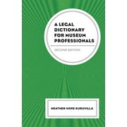 HEATHER HOPE KURUVILLA A Legal Dictionary for Museum Professionals (Edition 2) (Hardcover)