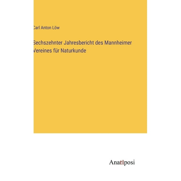 Sechszehnter Jahresbericht des Mannheimer Vereines für Naturkunde (Hardcover)