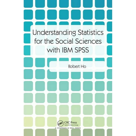 Understanding Statistics for the Social Sciences with IBM SPSS, (Paperback)