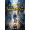 thumbnail image 1 of Libro La Hija Del Relojero Tapa Blanda, Autor Larry Loftis, Editorial Planeta Mexico, 1 of 2