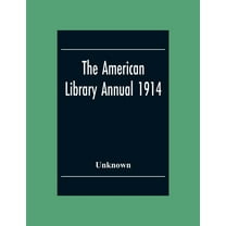 The American Library Annual 1914, (Paperback)