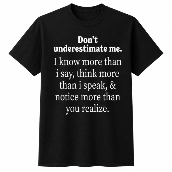 Know More Than I Say Quote T-Shirt, Adult Unisex Classic Fit Tee