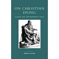 thumbnail image 2 of On Christian Dying: Classic and Contemporary Texts, (Hardcover), 2 of 2