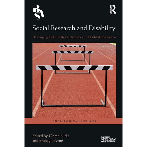 Sociological Futures Social Research and Disability: Developing Inclusive Research Spaces for Disabled Researchers, (Paperback)