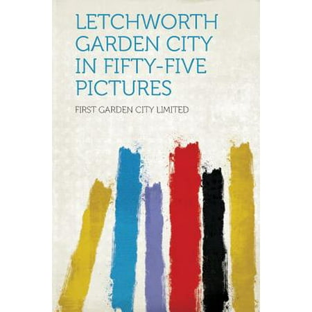 Letchworth Garden City In Fifty Five Pictures Walmart Com