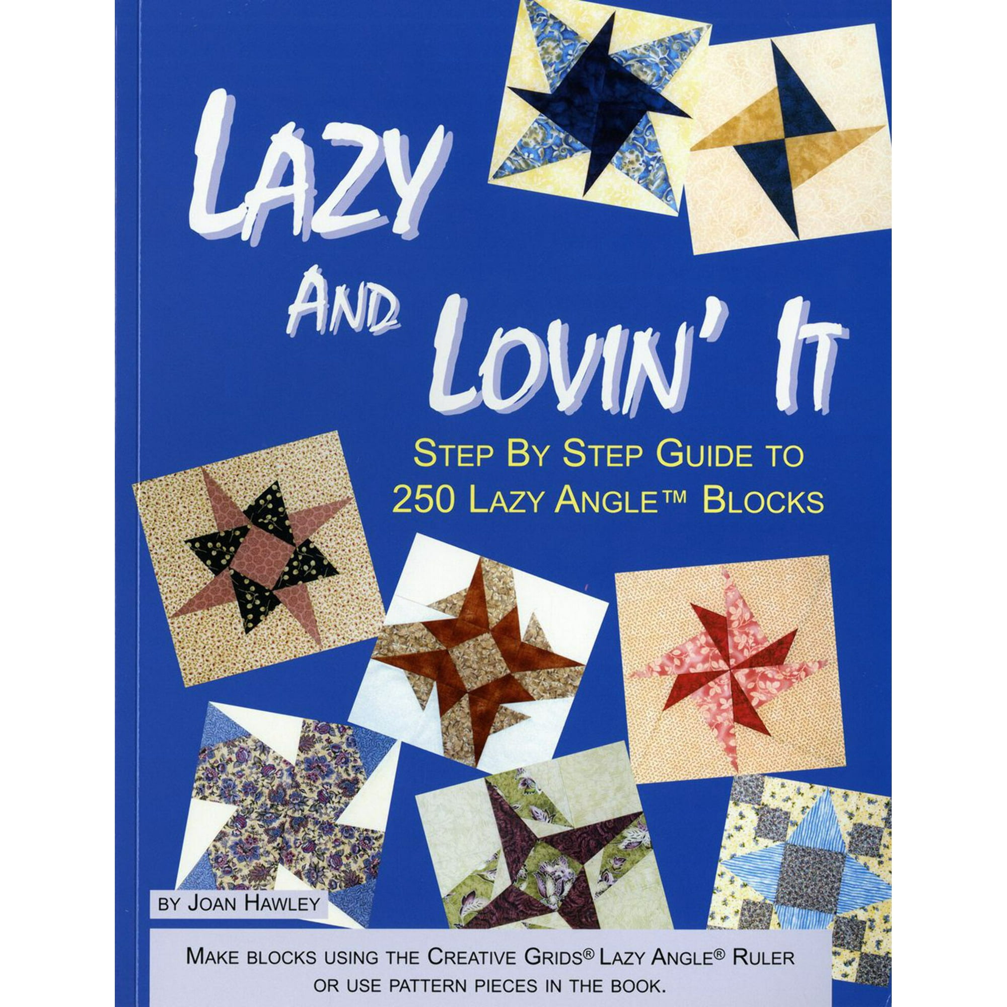 Lazy and Lovin' It: Step-by-Step Guide to 250 Lazy Angle Blocks Book
