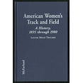 thumbnail image 1 of Pre-Owned American Women's Track and Field: A History, 1895 Through 1980 (Hardcover) 0786402199 9780786402199, 1 of 1