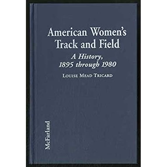 Pre-Owned American Women's Track and Field: A History, 1895 Through 1980 (Hardcover) 0786402199 9780786402199