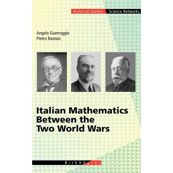 Science Networks. Historical Studies Italian Mathematics Between the Two World Wars, Book 29, (Hardcover)