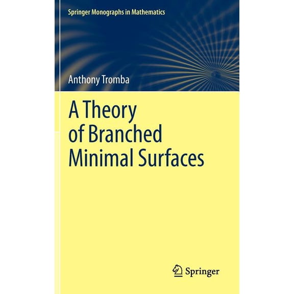 Springer Monographs in Mathematics A Theory of Branched Minimal Surfaces, (Hardcover)