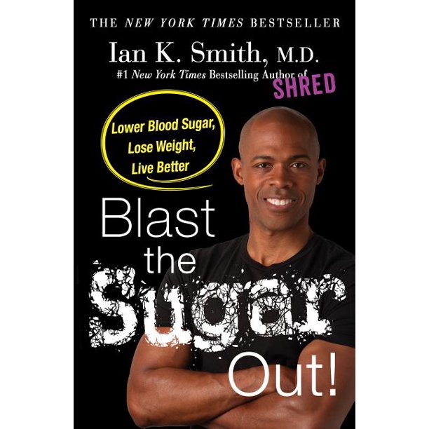 Blast the Sugar Out! : Lower Blood Sugar, Lose Weight, Live Better