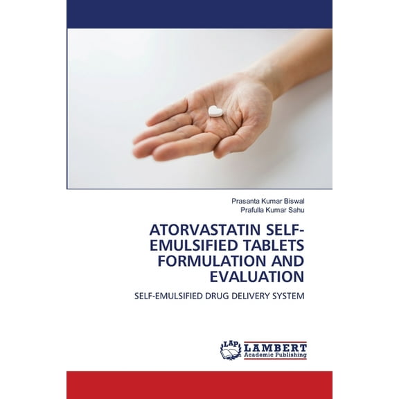 Atorvastatin Self-Emulsified Tablets Formulation and Evaluation, (Paperback)