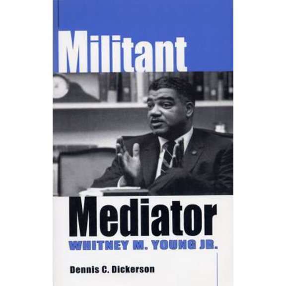 Pre-Owned Militant Mediator: Whitney M. Young Jr. (Paperback) 0813190819 9780813190815