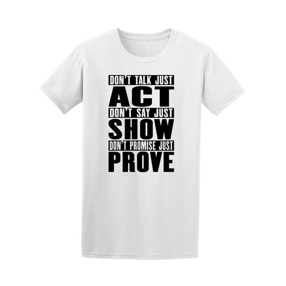 Motivational Quote Don't Talk T-Shirt Men -Image by Shutterstock, Male x-Large