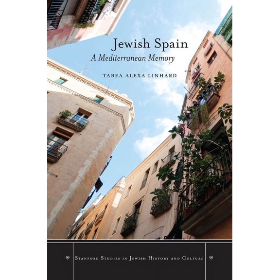 Stanford Studies in Jewish History and C Jewish Spain: A Mediterranean Memory, (Hardcover)