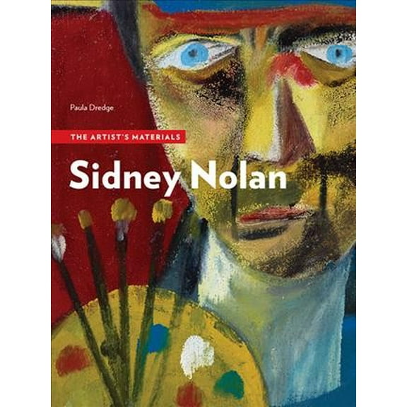 The Artist's Materials: Sidney Nolan : The Artist’s Materials (Paperback)