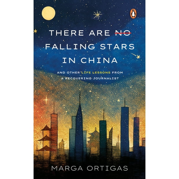 There are No Falling Stars in China: and Other Life Lessons from a recovering Journalist, (Paperback)