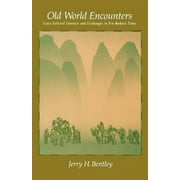 Old World Encounters: Cross-Cultural Contacts and Exchanges in Pre-Modern Times, (Paperback)