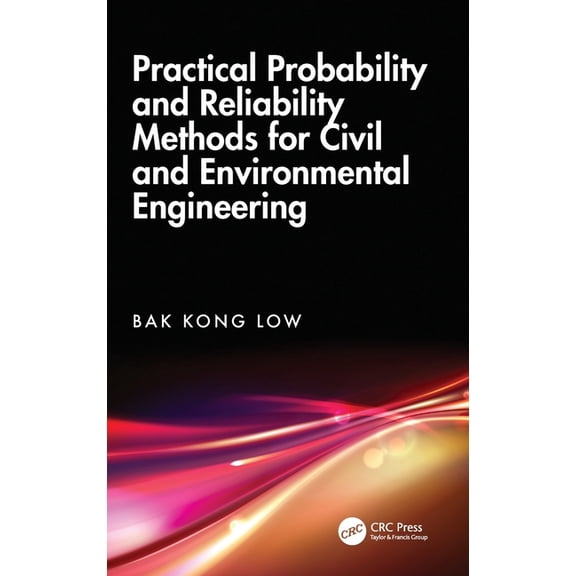 Practical Probability and Reliability Methods for Civil and Environmental Engineering, (Hardcover)