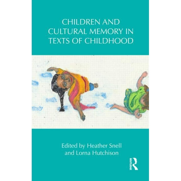 Children's Literature and Culture Children and Cultural Memory in Texts of Childhood, (Hardcover)