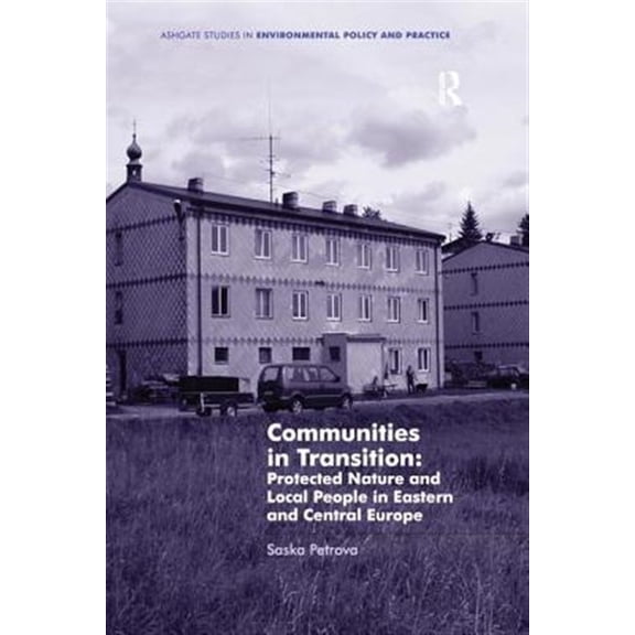 Pre-Owned Ashgate Studies in Environmental Policy Communities in Transition: Protected Nature and Local People in Eastern and Central Europe, (Paperback)