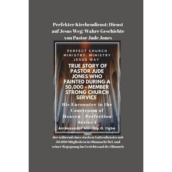 Perfekter Kirchendienst: Dienst auf Jesus Weg: Wahre Geschichte von Pastor Jude Jones, der während eines starken Gottesd, (Paperback)