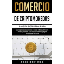 Trading Life Comercio de criptomonedas: La guía definitiva para que los principiantes comiencen a invertir en Bitcoin, Ethereum, Lite, Book 2, (Paperback)