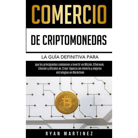 Trading Life Comercio de criptomonedas: La guía definitiva para que los principiantes comiencen a invertir en Bitcoin, Ethereum, Lite, Book 2, (Paperback)