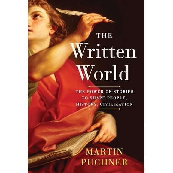 Pre-Owned The Written World: The Power of Stories to Shape People, History, Civilization, 9780812998931, 0812998936, Hardcover, First Edition edition