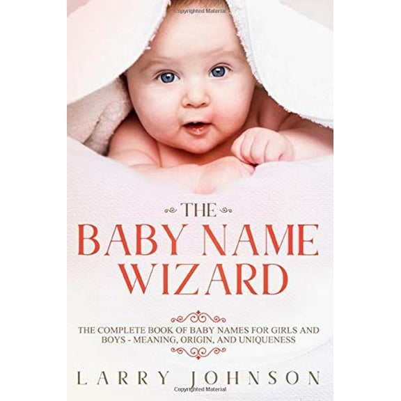 Pre-Owned The Baby Name Wizard: The Complete Book of Baby Names for Girls and Boys - Meaning, Origin, and Uniqueness Paperback