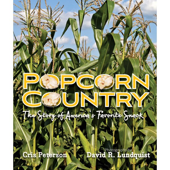 Pre-Owned Popcorn Country: The Story of America's Favorite Snack (Hardcover) 1629798924 9781629798929