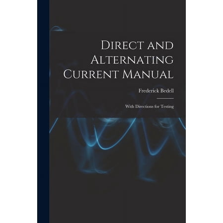 Direct and Alternating Current Manual: With Directions for Testing (Paperback)