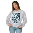 thumbnail image 4 of I Didn't Want to Come Introvert Funny Sweatshirt for Men or Women Brisco Brands 2X, 4 of 6