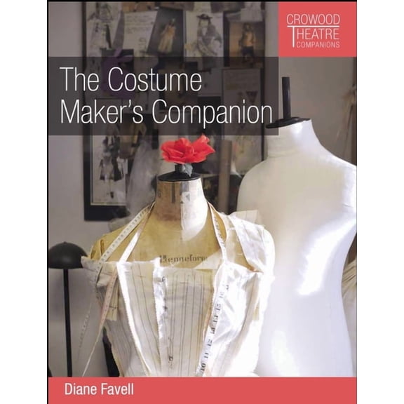 Crowood Theatre Companions: Costume Maker's Companion (Paperback)
