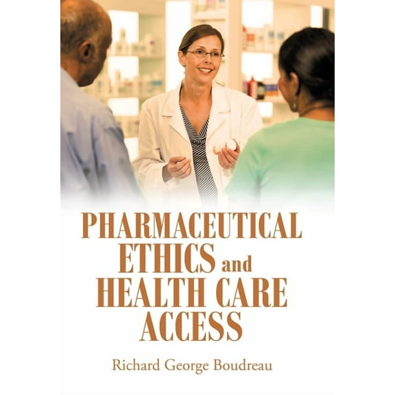 Pharmaceutical Ethics and Health Care Access, (Hardcover)