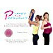 Pilates and Pregnancy: A Workbook for Before, During and After Pregnancy W/DVD