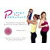 Pilates and Pregnancy: A Workbook for Before, During and After Pregnancy W/DVD